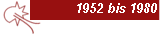 1952 bis 1980 